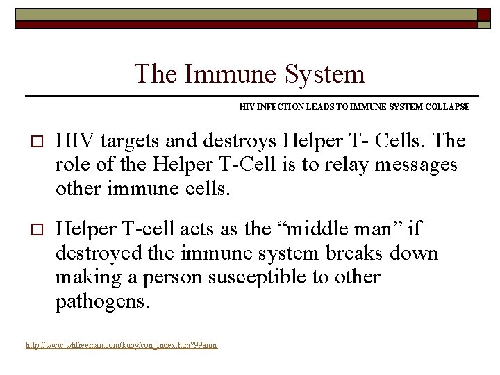 The Immune System HIV INFECTION LEADS TO IMMUNE SYSTEM COLLAPSE o HIV targets and The Immune System HIV INFECTION LEADS TO IMMUNE SYSTEM COLLAPSE o HIV targets and