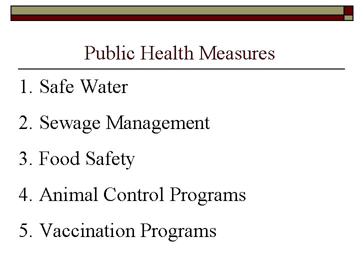 Public Health Measures 1. Safe Water 2. Sewage Management 3. Food Safety 4. Animal Public Health Measures 1. Safe Water 2. Sewage Management 3. Food Safety 4. Animal