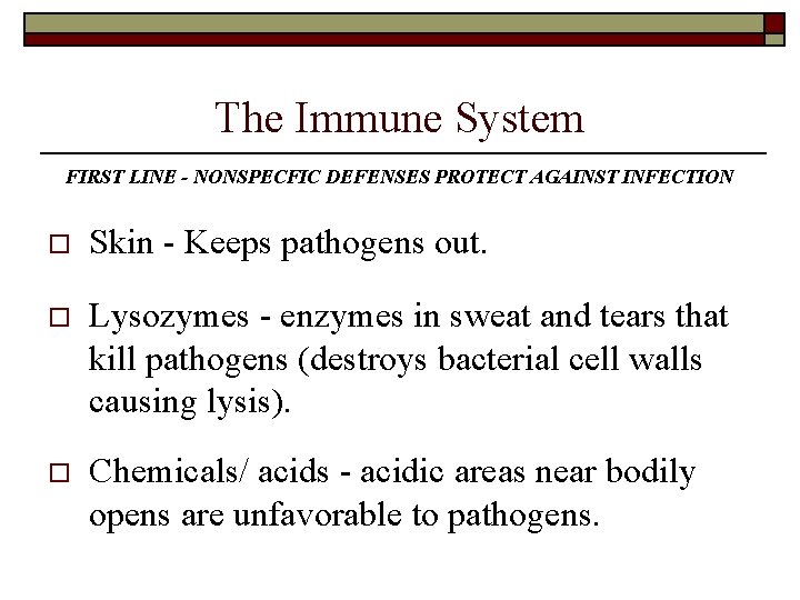 The Immune System FIRST LINE - NONSPECFIC DEFENSES PROTECT AGAINST INFECTION o Skin - The Immune System FIRST LINE - NONSPECFIC DEFENSES PROTECT AGAINST INFECTION o Skin -