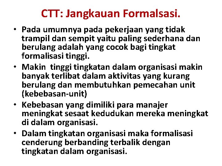 CTT: Jangkauan Formalsasi. • Pada umumnya pada pekerjaan yang tidak trampil dan sempit yaitu