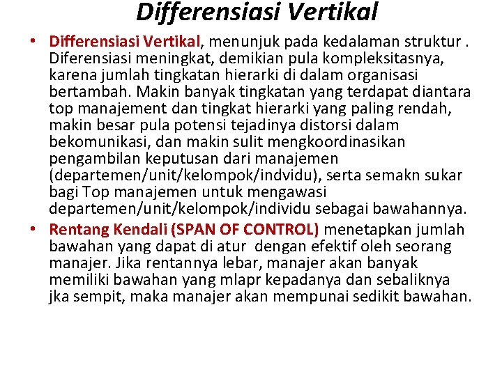 Differensiasi Vertikal • Differensiasi Vertikal, menunjuk pada kedalaman struktur. Diferensiasi meningkat, demikian pula kompleksitasnya,