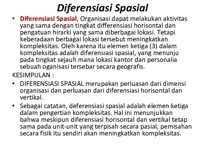 Diferensiasi Spasial • Diferensiasi Spasial, Organisasi dapat melakukan aktivitas yang sama dengan tingkat differensiasi