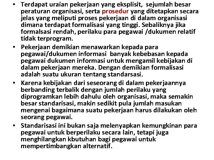  • Terdapat uraian pekerjaan yang eksplisit, sejumlah besar peraturan organisasi, serta prosedur yang