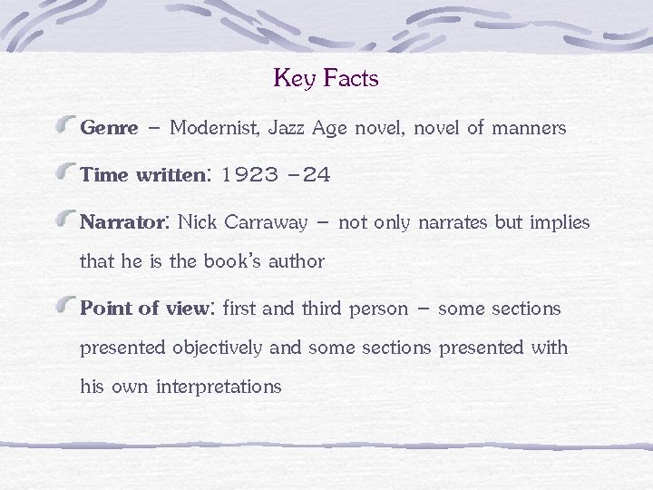 Key Facts Genre – Modernist, Jazz Age novel, novel of manners Time written: 1923