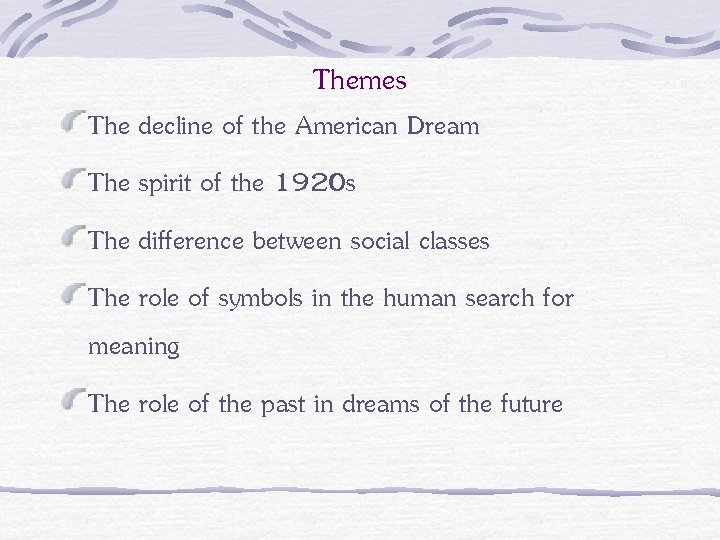 Themes The decline of the American Dream The spirit of the 1920 s The