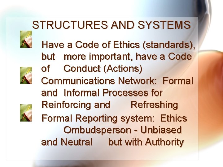 STRUCTURES AND SYSTEMS Have a Code of Ethics (standards), but more important, have a