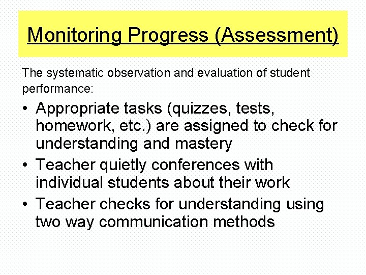 Monitoring Progress (Assessment) The systematic observation and evaluation of student performance: • Appropriate tasks