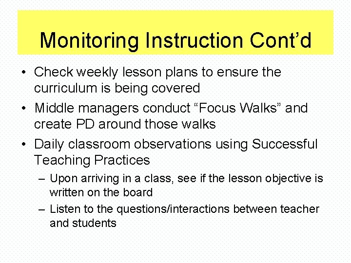 Monitoring Instruction Cont’d • Check weekly lesson plans to ensure the curriculum is being