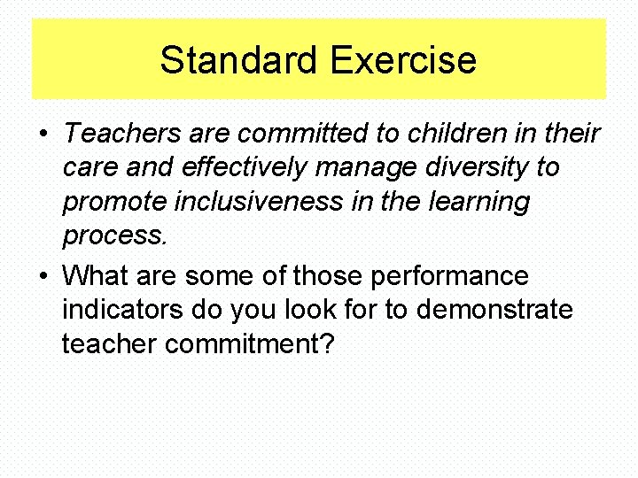 Standard Exercise • Teachers are committed to children in their care and effectively manage
