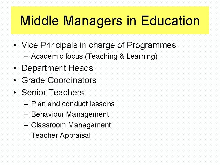 Middle Managers in Education • Vice Principals in charge of Programmes – Academic focus