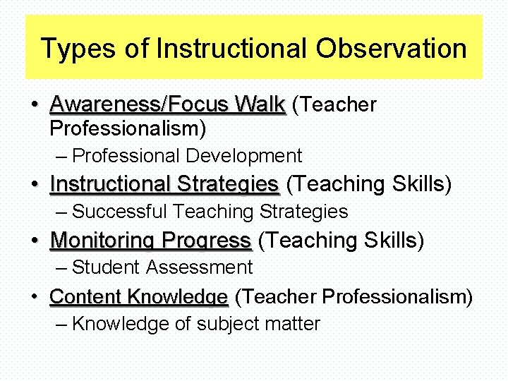 Types of Instructional Observation • Awareness/Focus Walk (Teacher Professionalism) – Professional Development • Instructional
