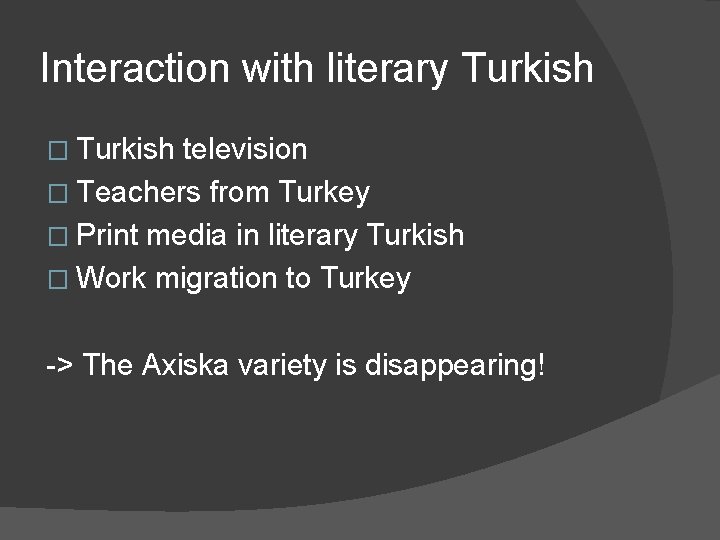 Interaction with literary Turkish � Turkish television � Teachers from Turkey � Print media