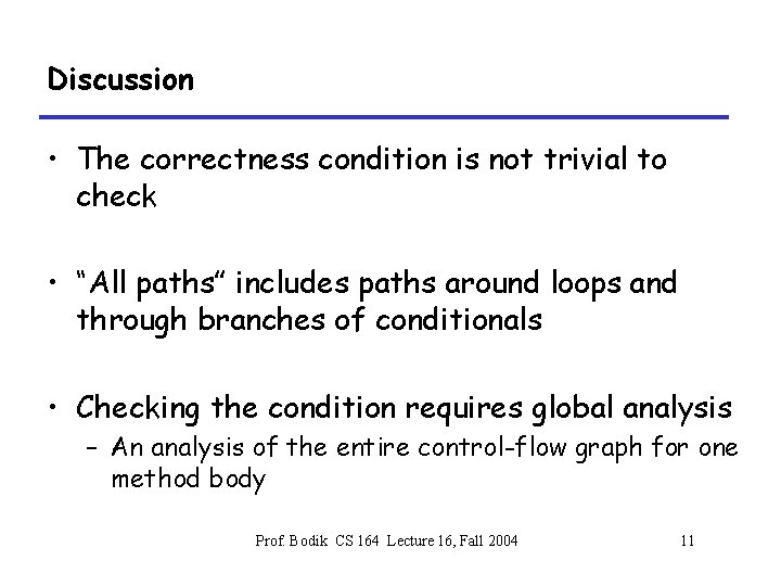 Discussion • The correctness condition is not trivial to check • “All paths” includes