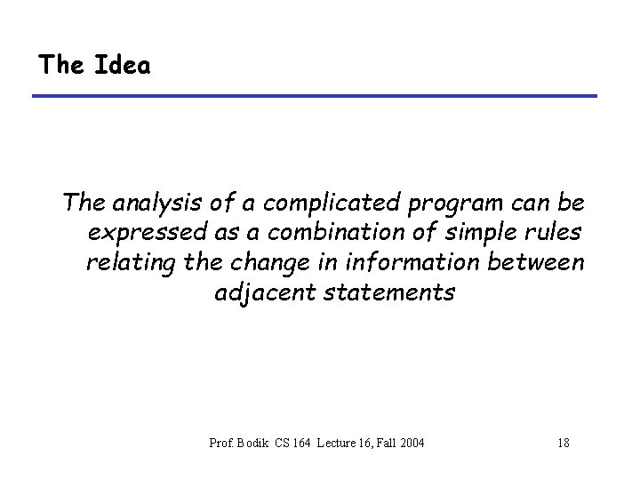 The Idea The analysis of a complicated program can be expressed as a combination