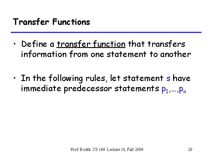Transfer Functions • Define a transfer function that transfers information from one statement to