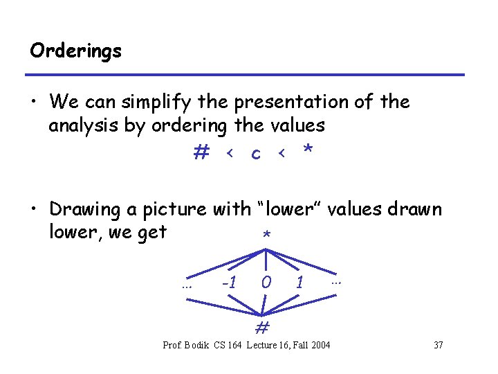 Orderings • We can simplify the presentation of the analysis by ordering the values