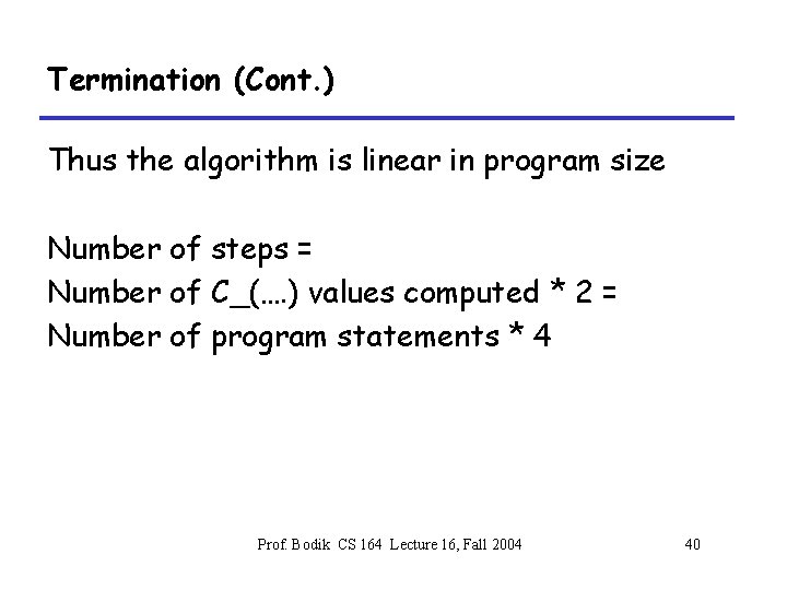 Termination (Cont. ) Thus the algorithm is linear in program size Number of steps