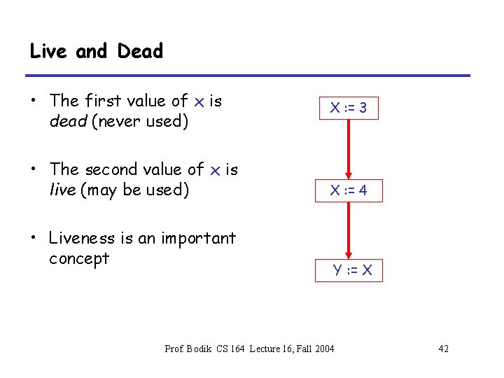 Live and Dead • The first value of x is dead (never used) •