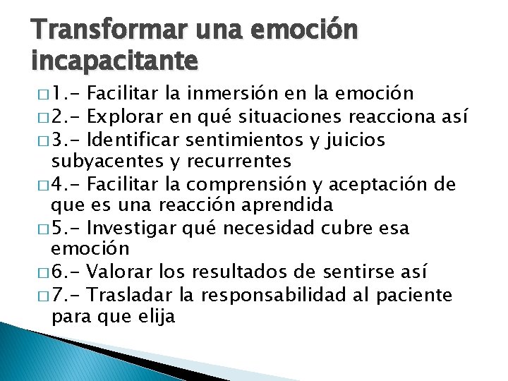 Transformar una emoción incapacitante � 1. - Facilitar la inmersión en la emoción �