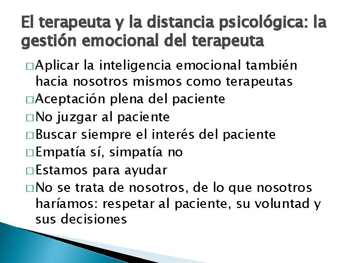 El terapeuta y la distancia psicológica: la gestión emocional del terapeuta � Aplicar la