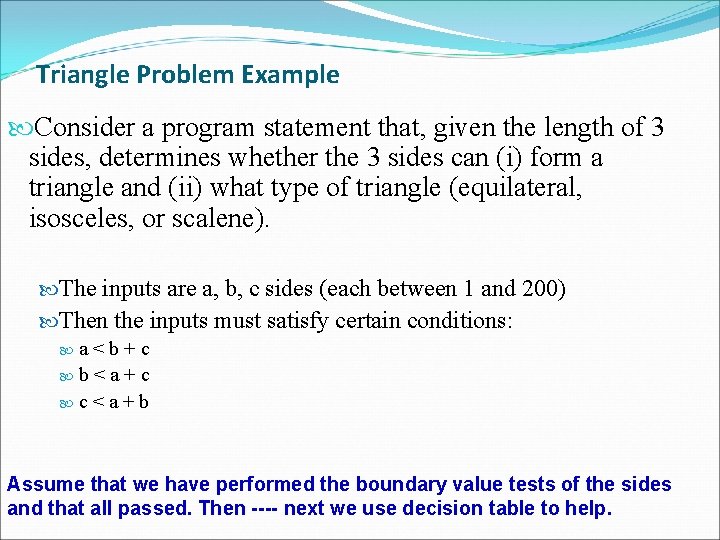 Triangle Problem Example Consider a program statement that, given the length of 3 sides,