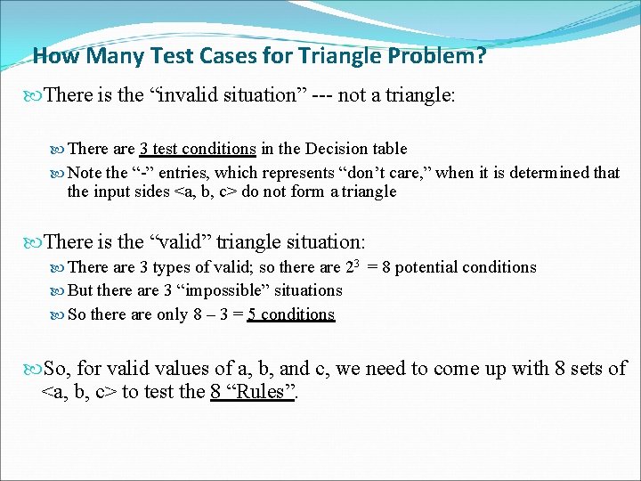 How Many Test Cases for Triangle Problem? There is the “invalid situation” --- not
