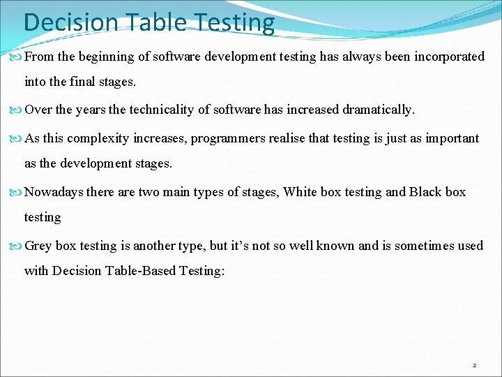 Decision Table Testing From the beginning of software development testing has always been incorporated Decision Table Testing From the beginning of software development testing has always been incorporated
