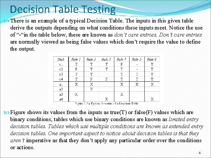 Decision Table Testing There is an example of a typical Decision Table. The inputs Decision Table Testing There is an example of a typical Decision Table. The inputs