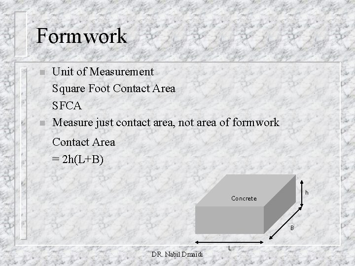 Formwork n n Unit of Measurement Square Foot Contact Area SFCA Measure just contact