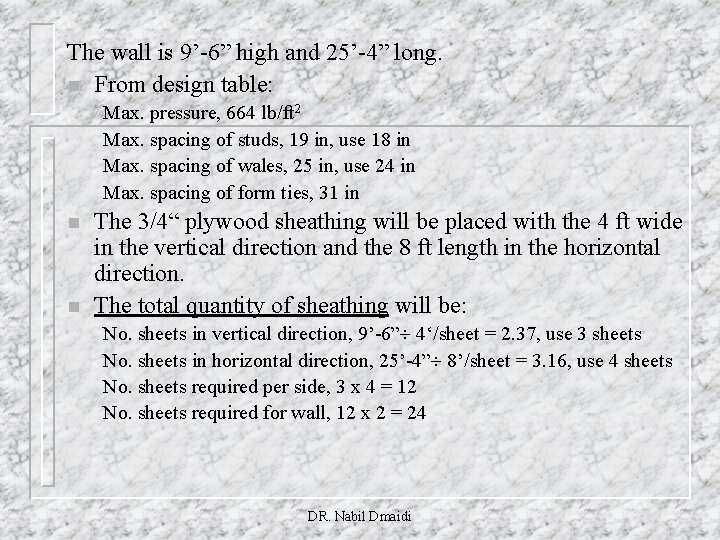 The wall is 9’-6” high and 25’-4” long. n From design table: Max. pressure,