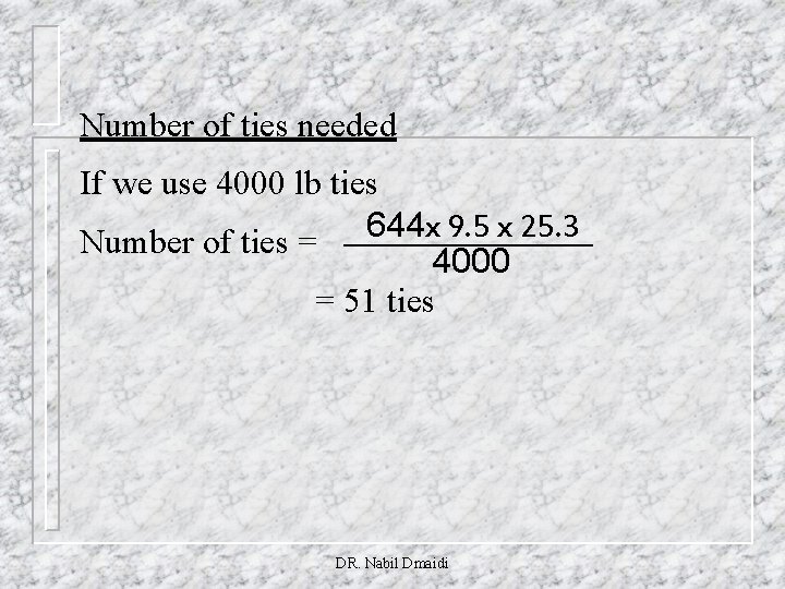 Number of ties needed If we use 4000 lb ties 644 x 9. 5