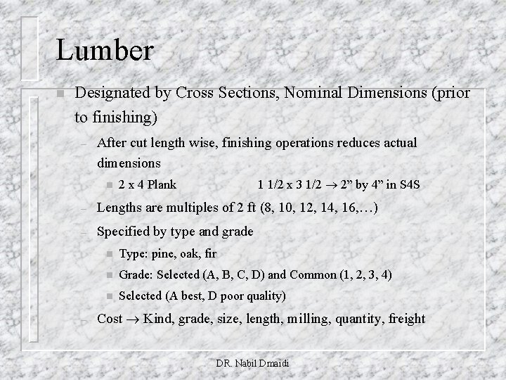 Lumber n Designated by Cross Sections, Nominal Dimensions (prior to finishing) – After cut