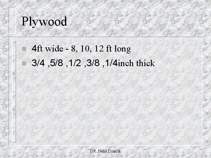 Plywood n 4 ft wide - 8, 10, 12 ft long n 3/4 ,