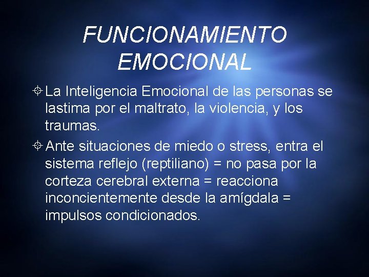 FUNCIONAMIENTO EMOCIONAL La Inteligencia Emocional de las personas se lastima por el maltrato, la