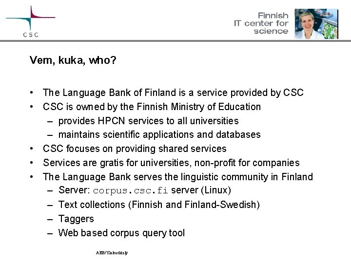 Vem, kuka, who? • The Language Bank of Finland is a service provided by