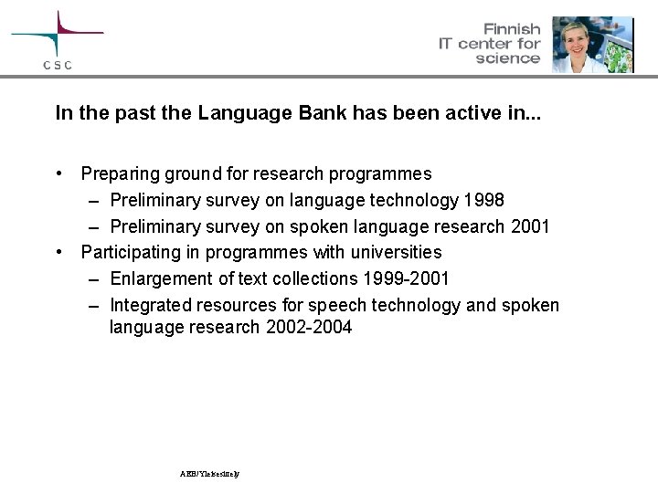 In the past the Language Bank has been active in. . . • Preparing