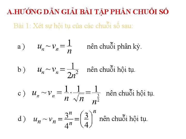 A. HƯỚNG DẪN GIẢI BÀI TẬP PHẦN CHUỖI SỐ Bài 1: Xét sự hội