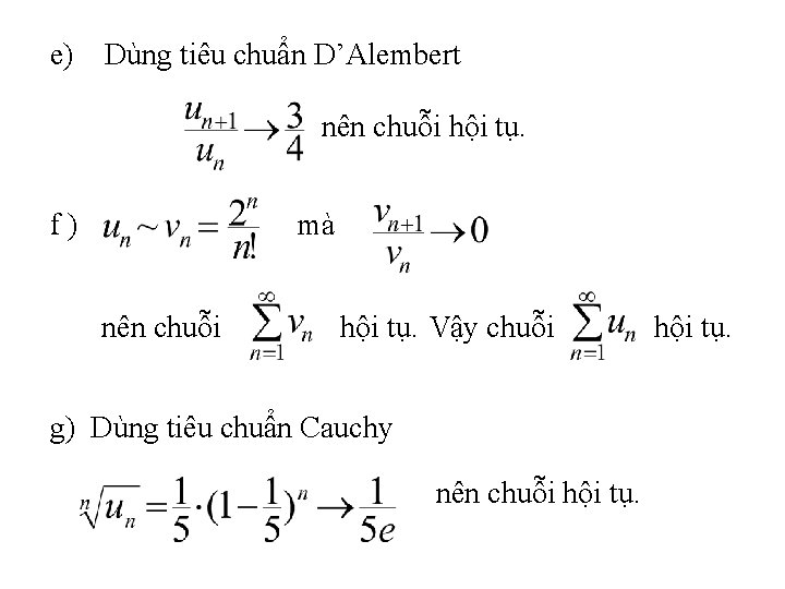 e) Dùng tiêu chuẩn D’Alembert nên chuỗi hội tụ. f) mà nên chuỗi hội