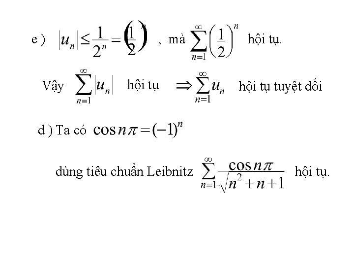 e) , mà Vậy hội tụ tuyệt đối d ) Ta có dùng tiêu