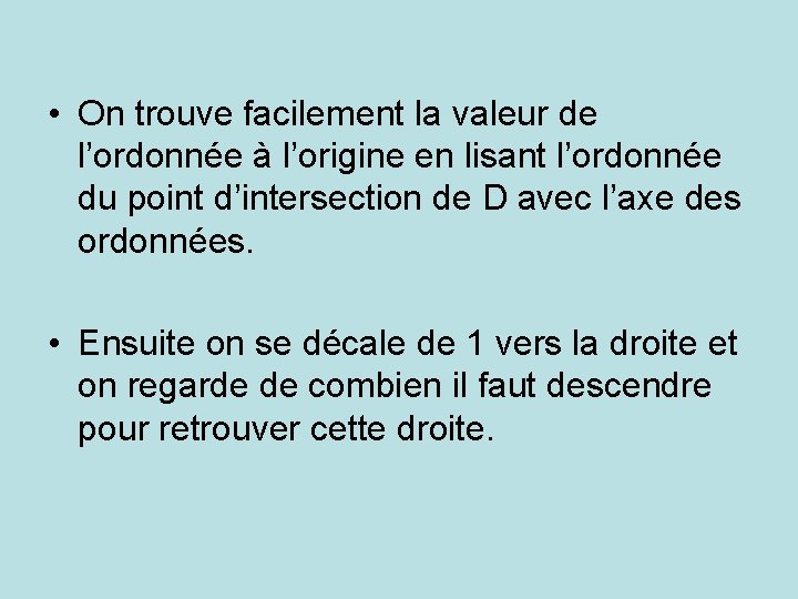  • On trouve facilement la valeur de l’ordonnée à l’origine en lisant l’ordonnée