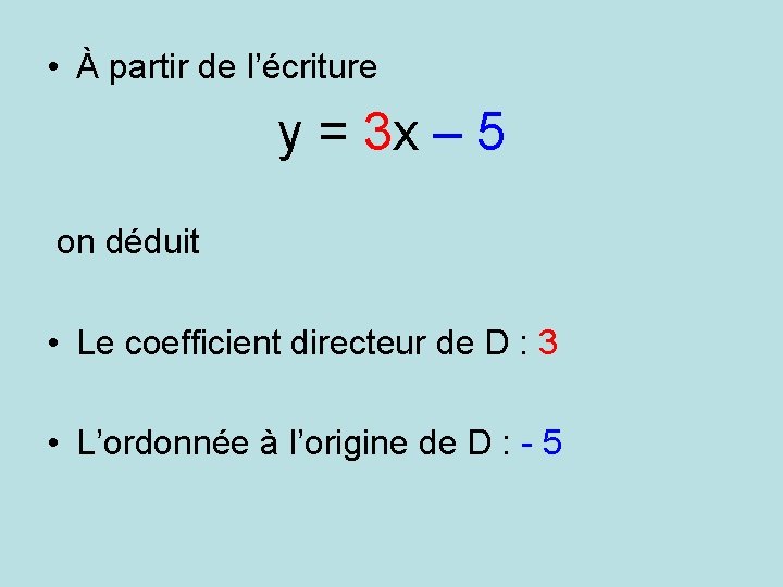  • À partir de l’écriture y = 3 x – 5 on déduit