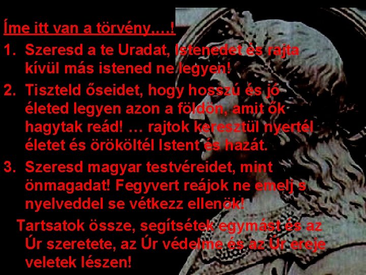 Íme itt van a törvény, …! 1. Szeresd a te Uradat, Istenedet és rajta