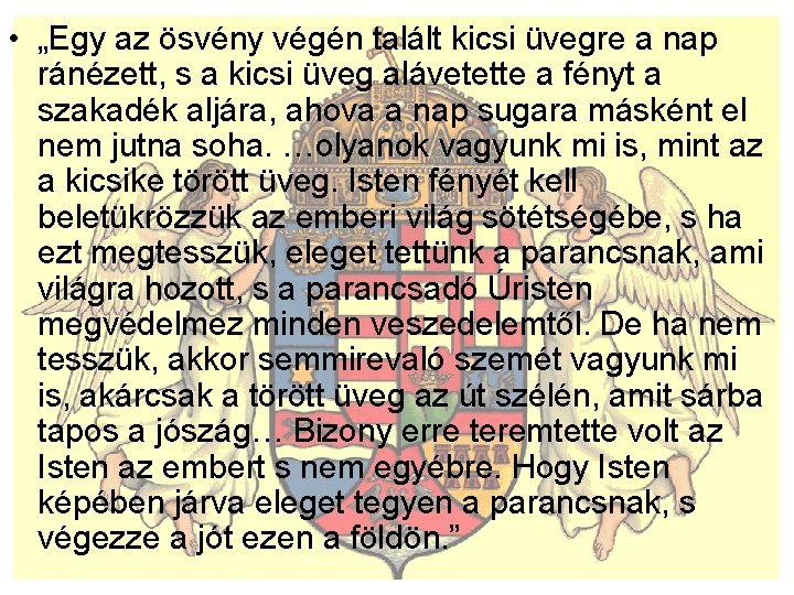  • „Egy az ösvény végén talált kicsi üvegre a nap ránézett, s a