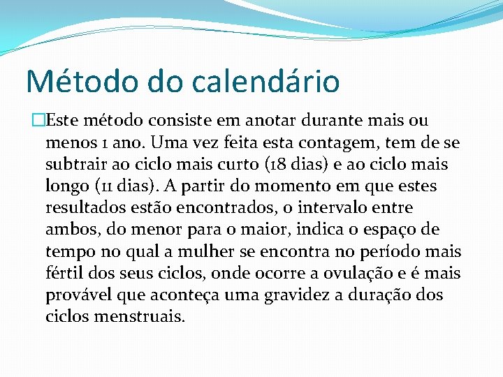 Método do calendário �Este método consiste em anotar durante mais ou menos 1 ano.