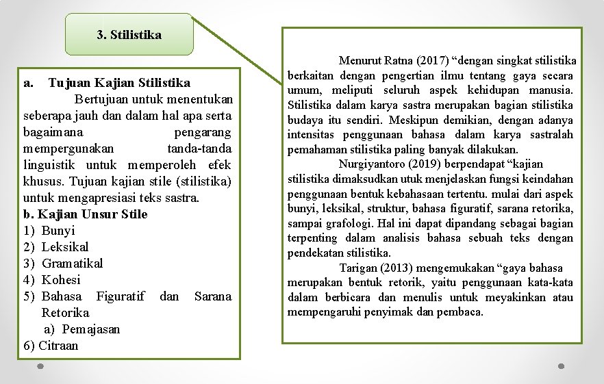 3. Stilistika a. Tujuan Kajian Stilistika Bertujuan untuk menentukan seberapa jauh dan dalam hal