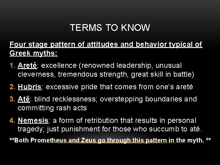 TERMS TO KNOW Four stage pattern of attitudes and behavior typical of Greek myths: