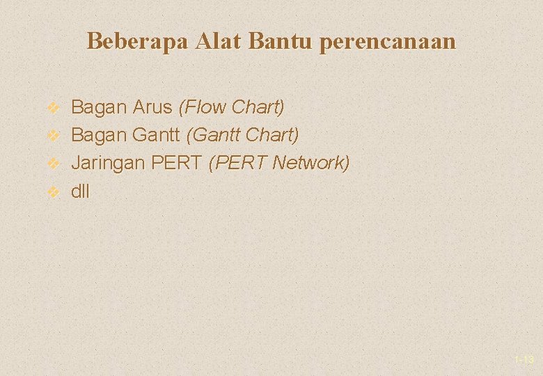 Beberapa Alat Bantu perencanaan v Bagan Arus (Flow Chart) v Bagan Gantt (Gantt Chart)