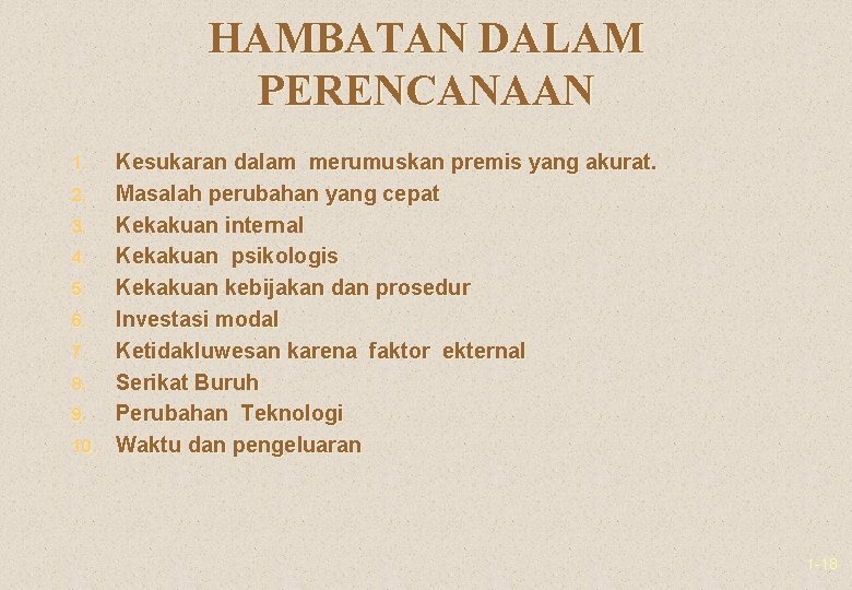 HAMBATAN DALAM PERENCANAAN Kesukaran dalam merumuskan premis yang akurat. 2. Masalah perubahan yang cepat