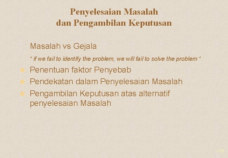 Penyelesaian Masalah dan Pengambilan Keputusan Masalah vs Gejala “ if we fail to identify