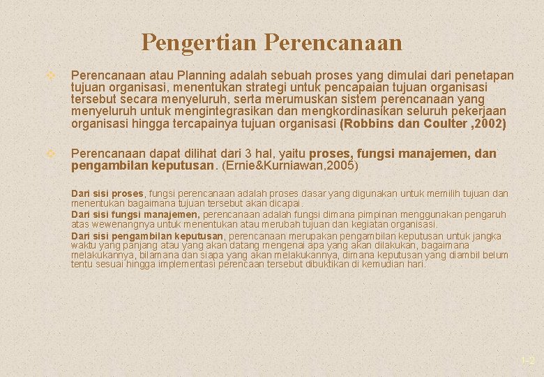 Pengertian Perencanaan v Perencanaan atau Planning adalah sebuah proses yang dimulai dari penetapan tujuan